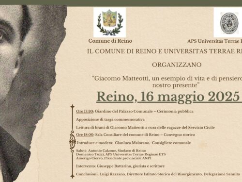 Venerdì 16 maggio 2025 la Fondazione Giacomo Matteotti patrocina il convegno sul tema “GIACOMO MATTEOTTI, UN ESEMPIO DI VITA E DI PENSIERO PER IL NOSTRO PRESENTE” che si tiene presso il Comune di Reino in occasione dell’apposizione di una targa commemorativa
